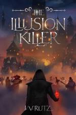 The Illusion Killer af J V Rutz