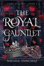The Royal Gauntlet af Nicole Sanchez