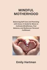 MINDFUL MOTHERHOOD af Emily Hartman