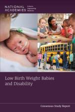 Low Birth Weight Babies and Disability af National Academies of Sciences Engineering and Medicine
