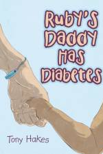 Ruby's Daddy Has Diabetes af Tony Hakes