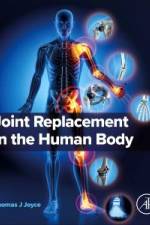 Joint Replacement in the Human Body af Thomas J Joyce