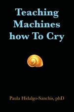 Teaching Machines how To Cry af Paula Hidalgo-Sanchis