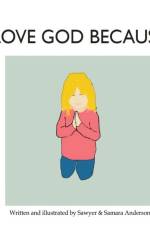 I Love God Because... af Sawyer R Anderson