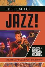 Listen to Jazz! af Melissa Ursula Dawn Goldsmith