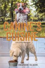 The Canine's Cuisine af Heather Olson