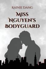 Miss Nguyen's Bodyguard af Rainie Dang