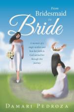 From Bridesmaid to Bride af Damari Pedroza