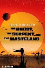 The Ghost, the Serpent, and the Wasteland af S L Maclellan