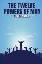 The Twelve Powers of Man af Charles Fillmore