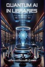 Quantum AI in Libraries af Hesham Mohamed Elsherif