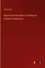 Report from the Select Committee on Explosive Substances af Anonymous