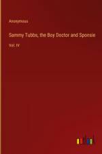 Sammy Tubbs, the Boy Doctor and Sponsie af Anonymous
