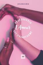 Redécouvrir l'Amour qui Transforme af Jonathan Diur
