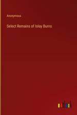 Select Remains of Islay Burns af Anonymous