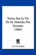 Notice Sur La Vie De M. Dufriche Des Genettes (1860) af E. A. De Valette