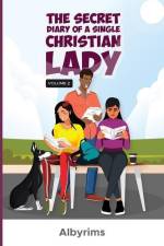The Secret Diary of a Single Christian Lady Volume 2 af Alberta Irimagha (Albyrims)