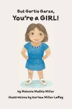 But Gertie Garza, You're a Girl af Melanie Mathis Miller