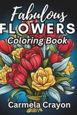 Fabulous Flowers Coloring Book af Carmela Crayon