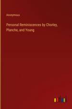 Personal Reminiscences by Chorley, Planche, and Young af Anonymous
