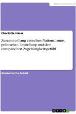 Zusammenhang zwischen Nationalismus, politischen Einstellung und dem europäischen Zugehörigkeitsgefühl af Charlotte Hüser