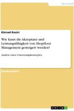Wie kann die Akzeptanz und Leistungsfähigkeit von Shopfloor Management gesteigert werden? af Kürsad Kesici