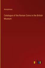Catalogue of the Roman Coins in the British Museum af Anonymous