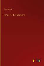 Songs for the Sanctuary af Anonymous