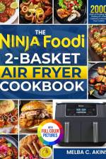 The Ninja Foodi 2-Basket Air Fryer Cookbook af Melba C. Akins