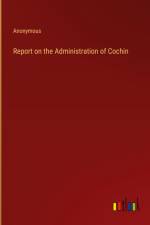 Report on the Administration of Cochin af Anonymous