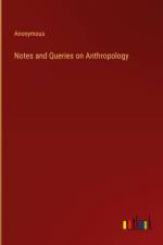 Notes and Queries on Anthropology af Anonymous