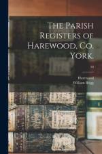 The Parish Registers of Harewood, Co. York.; 50 af William Brigg