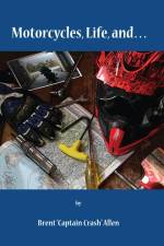 Motorcycles, Life, And... af Brent Allen
