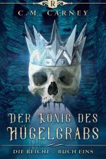 Der König des Hügelgrabs af C. M. Carney