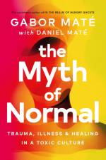 The Myth of Normal af Gabor Mate