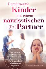 Gemeinsame Kinder mit einem narzisstischen (Ex-)Partner af Charlotte Sommer