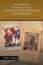 The Wartime Experiences of a Cleveland Czechoslovak Legionnaire af Stephen J. Sebesta