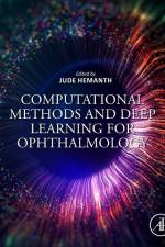 Computational Methods and Deep Learning for Ophthalmology af D Jude Hemanth