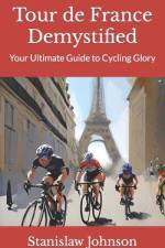 Tour de France Demystified af Stanislaw Johnson