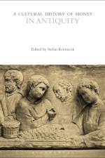 A Cultural History of Money in Antiquity af Stefan Krmnicek