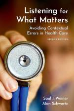 Listening for What Matters af Saul J Weiner MD