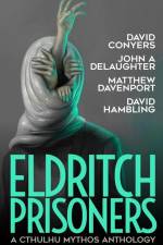 Eldritch Prisoner af John A Delaughter