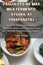 PAGLULUTO NA MAY MGA FERMENTO, ATSARA, AT PINAPANATILI af Tomas Santana
