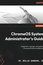 ChromeOS System Administrator's Guide af Willie Sanders Jr.