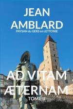AD VITAM ÆTERNAM TOME II af Jean Amblard