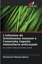 L'infezione da Schistosoma mansoni e l'associata risposta immunitaria anticorpale af Emmanuel Odongo-Aginya