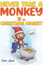 Never Take a Monkey to a Christmas Market af Ciara Lynch