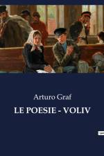 LE POESIE - VOLIV af Arturo Graf