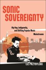 Sonic Sovereignty af Liz Przybylski
