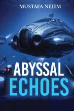 ABYSSAL ECHOES af Mustafa Nejem